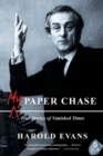 My Paper Chase : True Stories of Vanished Times - Book
