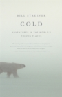Cold : Adventures in the World's Frozen Places - Book