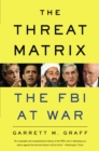 The Threat Matrix : The FBI at War - Book