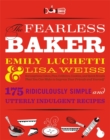 The Fearless Baker : Scruptious Cakes, Pies, Cobblers, Cookies, and Quick Breads that You Can Make to Impress Your Friends and Yourself - Book