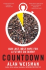 Countdown : Our Last, Best Hope for a Future on Earth? - Book