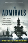 The Admirals : Nimitz, Halsey, Leahy, and King - The Five-Star Admirals Who Won the War at Sea - Book