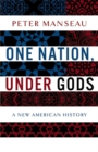One Nation, Under Gods : A New American History - Book