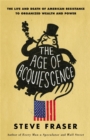 The Age of Acquiescence : The Life and Death of American Resistance to Organized Wealth and Power - Book