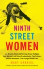 Ninth Street Women: Lee Krasner, Elaine de Kooning, Grace Hartigan, Joan Mitchell, and Helen Frankenthaler : Five Painters and the Movement That Changed Modern Art - Book