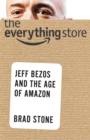 The Everything Store : Jeff Bezos and the Age of Amazon - Book