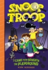 Snoop Troop: It Came from Beneath the Playground - Book