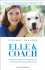 Elle & Coach : Diabetes, the Fight for My Daughter's Life, and the Dog Who Changed Everything - Book