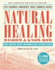 Natural Healing Wisdom & Know How : Useful Practices, Recipes, and Formulas for a Lifetime of Health - Book