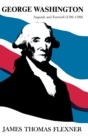 George Washington: Anguish and Farewell 1793-1799 - Volume IV - Book