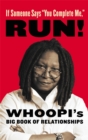 If Someone Says "You Complete Me" RUN! : Whoopi's Big Book of Relationships - Book