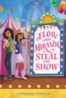 Flor and Miranda Steal the Show - Book