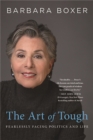The Art of Tough : Fearlessly Facing Politics and Life - Book