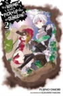 Is It Wrong to Try to Pick Up Girls in a Dungeon?, Vol. 2 (light novel) - Book