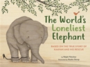 The World's Loneliest Elephant : Based on the True Story of Kaavan and His Rescue - Book