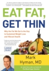 Eat Fat, Get Thin : Why the Fat We Eat Is the Key to Sustained Weight Loss and Vibrant Health - Book