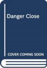 Danger Close - Book