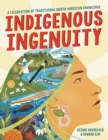 Indigenous Ingenuity : A Celebration of Traditional North American Knowledge - Book