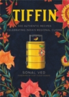 Tiffin : 500 Authentic Recipes Celebrating India's Regional Cuisine - Book