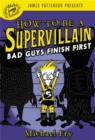 How to Be a Supervillain: Bad Guys Finish First - Book