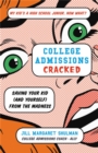 College Admissions Cracked : Saving Your Kid (and Yourself) from the Madness - Book
