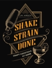 Shake Strain Done : Craft Cocktails at Home - Book