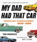 My Dad Had That Car : A Nostalgic Look at the American Automobile, 1920-1990 - Book