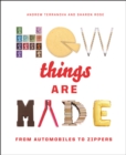 How Things Are Made : From Automobiles to Zippers - Book