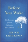 Before You Wake : Life Lessons from a Father to His Children - Book
