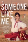 Someone Like Me : How One Undocumented Girl Fought for Her American Dream - Book