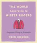 The World According to Mister Rogers (Reissue) : Important Things to Remember - Book