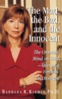 The Mad, the Bad, and the Innocent : The Criminal Mind on Trial - Tales of a Forensic Psychologist - Book