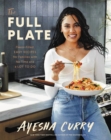 The Full Plate : Flavor-Filled, Easy Recipes for Families with No Time and a Lot to Do - Book