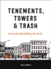 Tenements, Towers & Trash : An Unconventional Illustrated History of New York City - Book