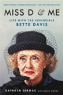 Miss D and Me : Life with the Invincible Bette Davis - Book