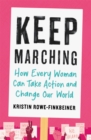 Keep Marching : How to Take Action and Change Our World-One Woman at a Time - Book