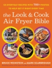 The Look and Cook Air Fryer Bible : 125 Everyday Recipes with 700+ Photos to Help Get It Right Every Time - Book