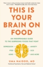 This Is Your Brain on Food : An Indispensable Guide to the Surprising Foods that Fight Depression, Anxiety, PTSD, OCD, ADHD, and More - Book