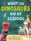 What The Dinosaurs Did At School : Another Messy Adventure - Book