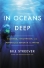 In Oceans Deep : Courage, Innovation, and Adventure Beneath the Waves - Book