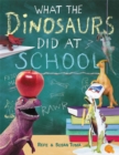 What The Dinosaurs Did At School : Another Messy Adventure - Book