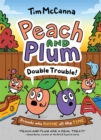Peach and Plum: Double Trouble! (A Graphic Novel) - Book