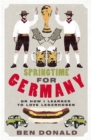 Springtime For Germany : or How I Learned to Love Lederhosen - Book