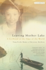 Leaving Mother Lake : A Girlhood at the Edge of the World - Book