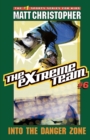 The Extreme Team: Into Danger Zone - Book