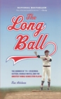 The Long Ball : The Summer of '75 -- Spaceman, Catfish, Charlie Hustle, and the Greatest World Series Ever Played - Book