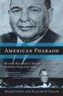 American Pharaoh : Mayor Richard J. Daley - His Battle for Chicago and the Nation - Book