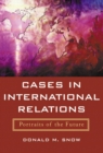 Cases in International Relations : Portraits of the Future - Book