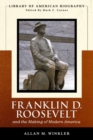 Franklin Delano Roosevelt and the Making of Modern America - Book