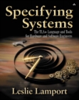 Specifying Systems : The TLA+ Language and Tools for Hardware and Software Engineers - Book